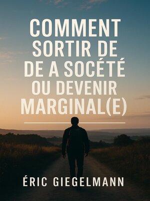 cover image of Comment Sortir de la Société ou Devenir Marginal(e)